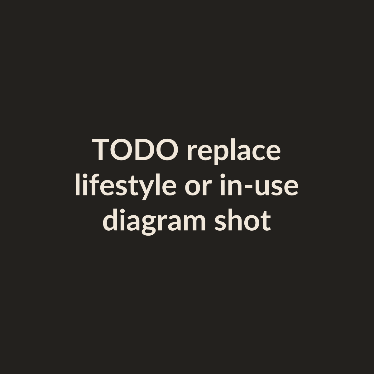 TODO: replace with in-use diagram or lifestyle shot